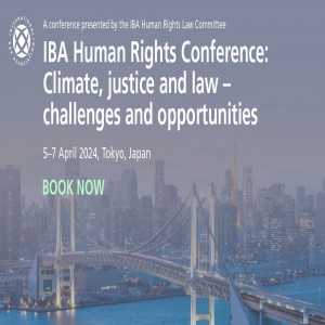IBA Human Rights Conference: Climate, justice and law, 5-7 April 2024, Tokyo