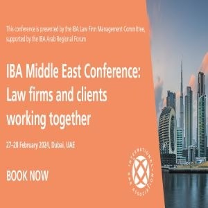 IBA Middle East Conference: Law firms and clients working together