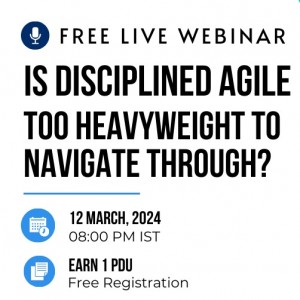 Is Disciplined Agile Too Heavyweight To Navigate Through? - An Agile Coach’s perspective