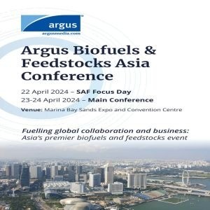 Argus Biofuels and Feedstocks Asia Conference | 22-24 April 2024 | Singapore
