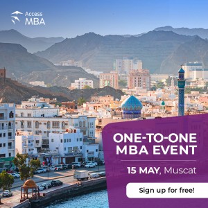 TOP MBA GUIDANCE IS RESERVED FOR YOU AT THE ACCESS MBA EVENT IN MUSCAT, 15 MAY