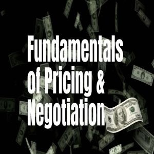 Fundamentals of Pricing and Negotiation for Small Business