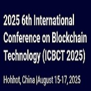6th International Conference on Blockchain Technology (ICBCT 2025)