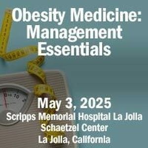 Obesity Medicine: Management Essentials CME Conference - La Jolla, California