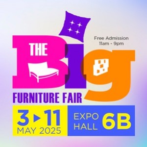 The Big Furniture Fair 2025 - From 3 to 11 May at Expo Hall 6B