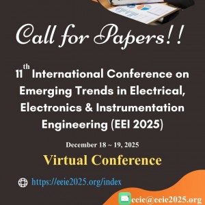 11th International Conference on Emerging Trends in Electrical, Electronics & Instrumentation Engineering (EEI 2025)