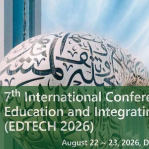 7th International Conference on Education and Integrating Technology (EDTECH 2026)