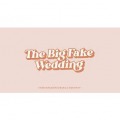 The Big Fake Wedding