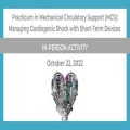 Practicum in Mechanical Circulatory Support (MCS): Managing Cardiogenic Shock with Short-Term Device