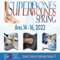 Superbones Superwounds Spring Conference