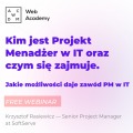 Bezpłatny webinar 一 “Kim jest Projekt Menadżer w IT oraz czym się zajmuje. Jakie możliwości daje zawód PM w IT”