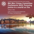 Pursuing justice in a world on fire IBA War Crimes Committee Conference, the Hague, 18 March 2023