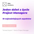 Bezpłatny webinar 一 Jeden dzień z życia Project Managera. 10 najważniejszych aspektów