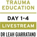 Treating PTSD + Complex Trauma with Dr Leah Giarratano 2-3 + 9-10 May 2024 Livestream - Nevada US