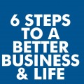 6 steps to a better business