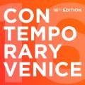 OPENING: CONTEMPORARY VENICE – 16TH EDITION