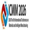 8th International Conference on Materials and Intelligent Manufacturing (ICMIM 2026)