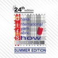 24th Dhaka Int'l Yarn & Fabric Show 2025 - Summer Edition