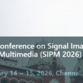 14th International Conference on Signal Image Processing and Multimedia (SIPM 2026)